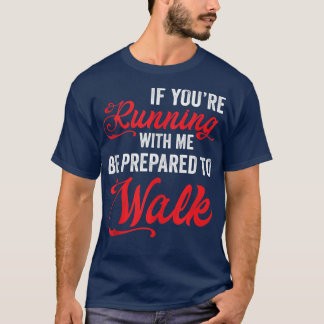 Camiseta Se Você Correr Comigo Estará Preparado Para Caminh