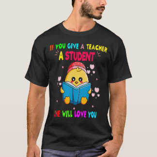 Camiseta Se Você Der a uma Professora um Aluno Ela Vai Amar