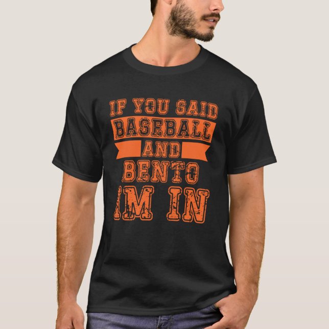 Camiseta Se você disse beisebol e Bento, eu estou dentro (Frente)