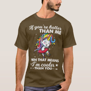 Camiseta Se Você É Mais Quente Que Eu, Então Isso Significa