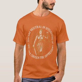 Camiseta Se você é neutro em situações de injustiça, você