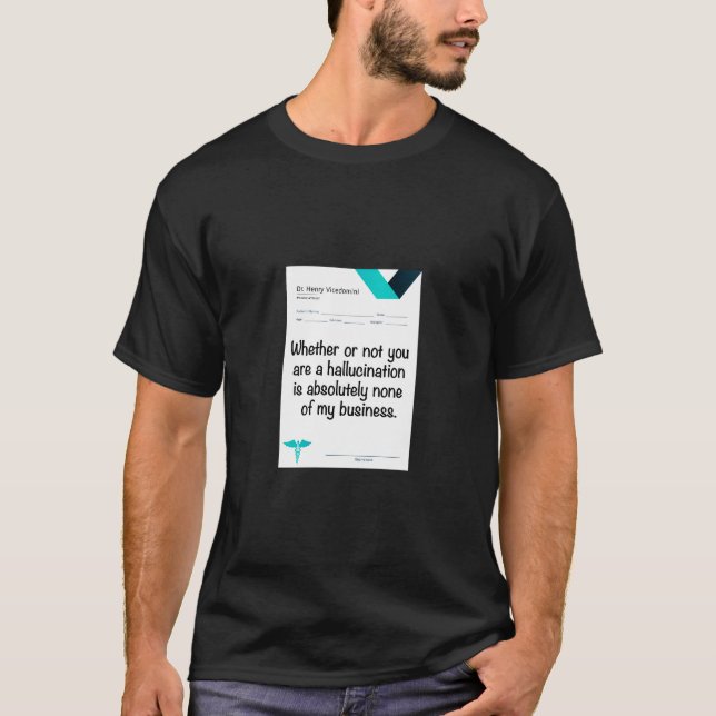 Camiseta Se você é ou não uma alucinação... (Frente)