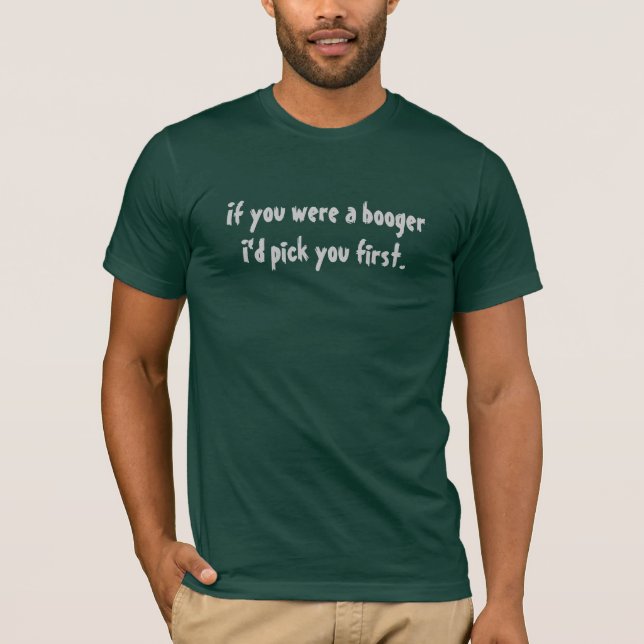 Camiseta se você era um booger. (Frente)