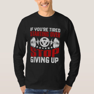 Camiseta Se Você Está Cansado de Recomeçar, Pare de Desisti