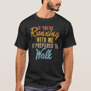 Camiseta Se você está correndo comigo, esteja preparado par