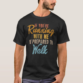 Camiseta Se você está correndo comigo, esteja preparado par