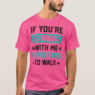 Camiseta Se Você Está Correndo Comigo Esteja Preparado Para