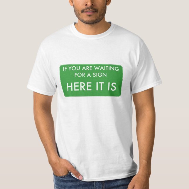 Camiseta Se você está esperando um sinal, aqui está (Frente)
