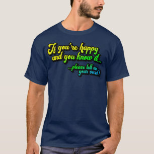Camiseta Se você está feliz e sabe que me conta seu segredo