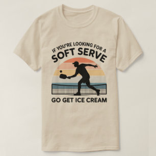 Camiseta se você está procurando um soft serve vá buscar so