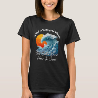 Camiseta Se você está testando minhas águas, é melhor você