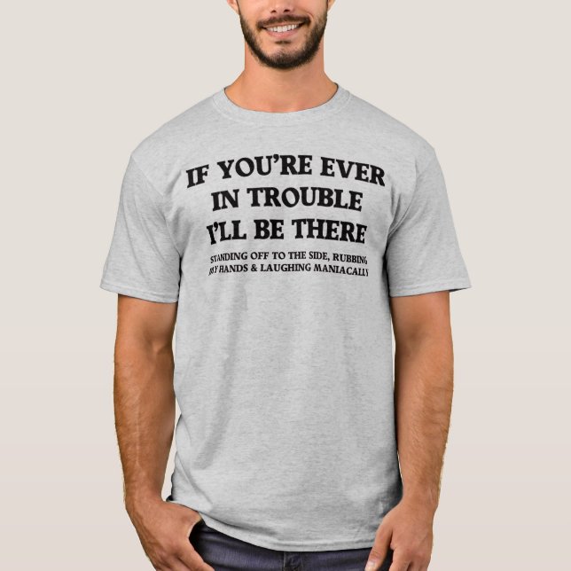 Camiseta Se Você Estiver em Apuros Alguma Vez (Frente)