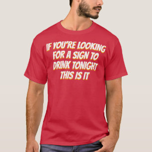 Camiseta Se você estiver procurando um Bebendo de Sinal Álc