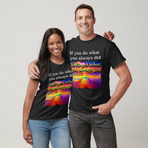 Camiseta Se Você Fizer O Que Sempre Fez AA Slogan Nascer do