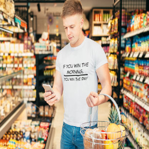 Camiseta Se Você Ganhar A Manhã, Você Ganhará O Dia