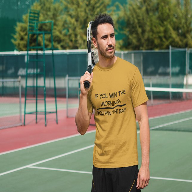 Camiseta Se Você Ganhar A Manhã, Você Ganhará O Dia (If You Win The Morning, You Win The Day T-Shirt)
