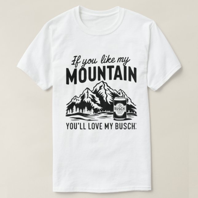Camiseta se você gosta da minha montanha e eu adoro arbusto (Frente do Design)