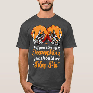 Camiseta Se Você Gosta das Minhas Abóboras, Você Deveria Ve
