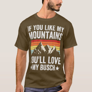 Camiseta Se Você Gosta Das Minhas Montanhas Você Ama O Meu