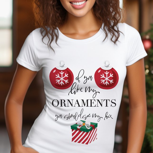 Camiseta Se Você Gosta De Meus Ornamentos Engraçado Natal (Criador carregado)