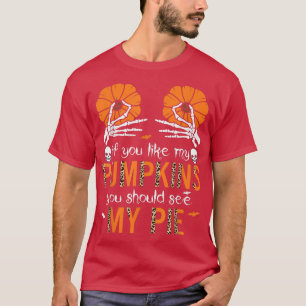 Camiseta Se Você Gosta De Meus Pumpkins Você Deveria Ver Me
