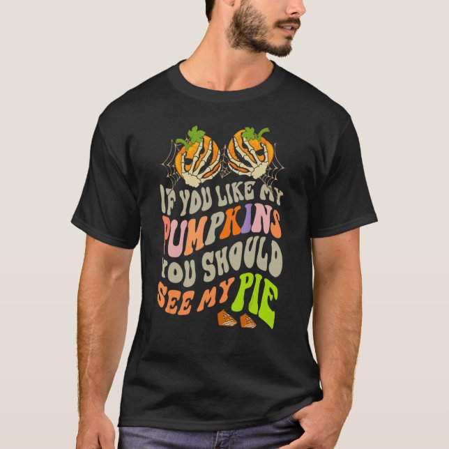 Camiseta Se Você Gosta De Meus Pumpkins Você Deveria Ver Me (Frente)
