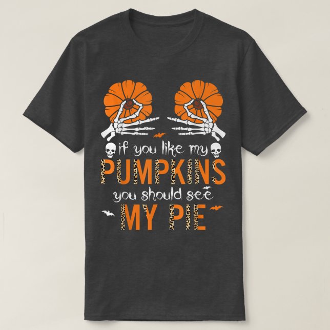 Camiseta Se Você Gosta De Meus Pumpkins Você Deveria Ver Me (Frente do Design)