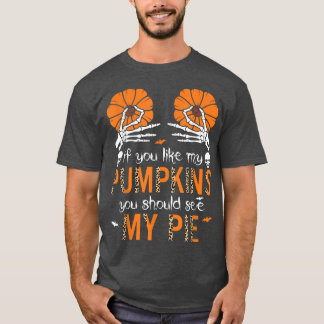 Camiseta Se Você Gosta De Meus Pumpkins Você Deveria Ver Me