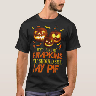 Camiseta Se Você Gosta De Meus Pumpkins Você Deveria Ver Me