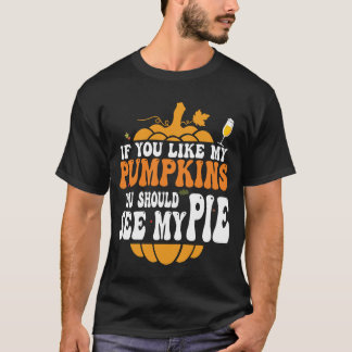 Camiseta Se Você Gosta De Meus Pumpkins Você Deveria Ver Me