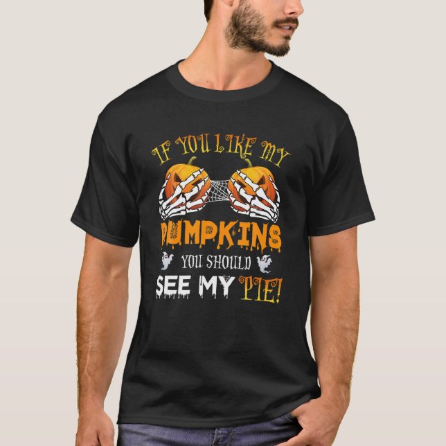 Camiseta Se Você Gosta De Meus Pumpkins Você Deveria Ver Mi (Frente)