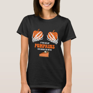 Camiseta Se Você Gosta Dos Meus Pumpkins Você Deveria Ver M