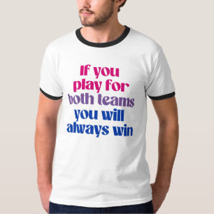 Camiseta Se você jogar para os dois times você sempre ganha
