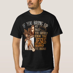 Camiseta Se Você Levanta O Meu Passado Você Deveria Saber Q