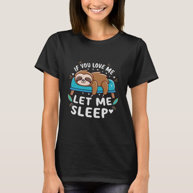 Camiseta Se Você Me Ama Deixe-Me Dormir (Frente)