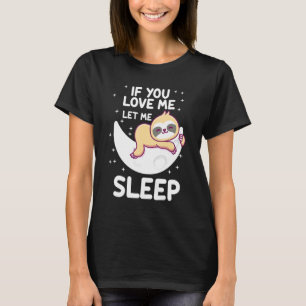 Camiseta Se Você Me Ama Deixe-Me Dormir Adorável Design
