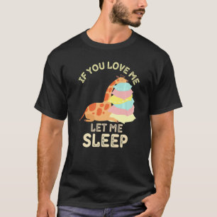 Camiseta Se Você Me Ama Deixe-Me Dormir Cansada Girafa Engr