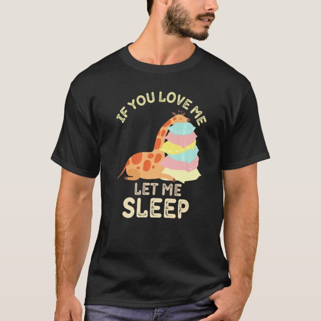 Camiseta Se Você Me Ama Deixe-Me Dormir Cansada Girafa Engr (Frente)