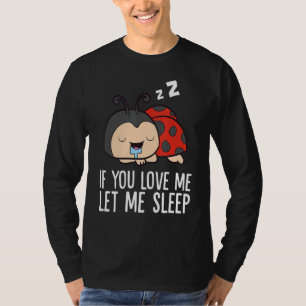 Camiseta Se Você Me Ama Deixe-Me Dormir Cansado Dormindo Se
