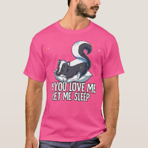 Camiseta Se Você Me Ama Deixe-Me Dormir Skunk
