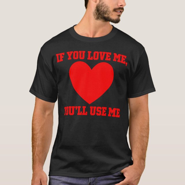 Camiseta Se Você Me Ama Você Me Usará presente (Frente)