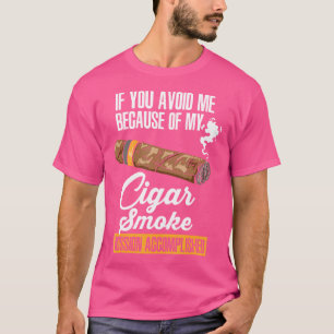 Camiseta Se Você Me Evita Por Causa Da Fumaça Do Meu Charut