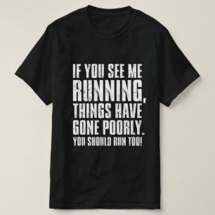 Camiseta Se Você Me Vê Correndo As Coisas Ficaram Mal
