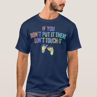 Camiseta Se você não a colocou lá Não toque nela Engraçado