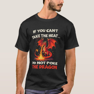 Camiseta Se Você Não Aguenta o Calor Não Cutuque o Dragão q