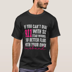 Camiseta Se Você Não Consegue Discar O 911 Com Seis Feridas