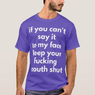 Camiseta Se Você Não Consegue Dizer Isso Ao Meu Rosto Mante
