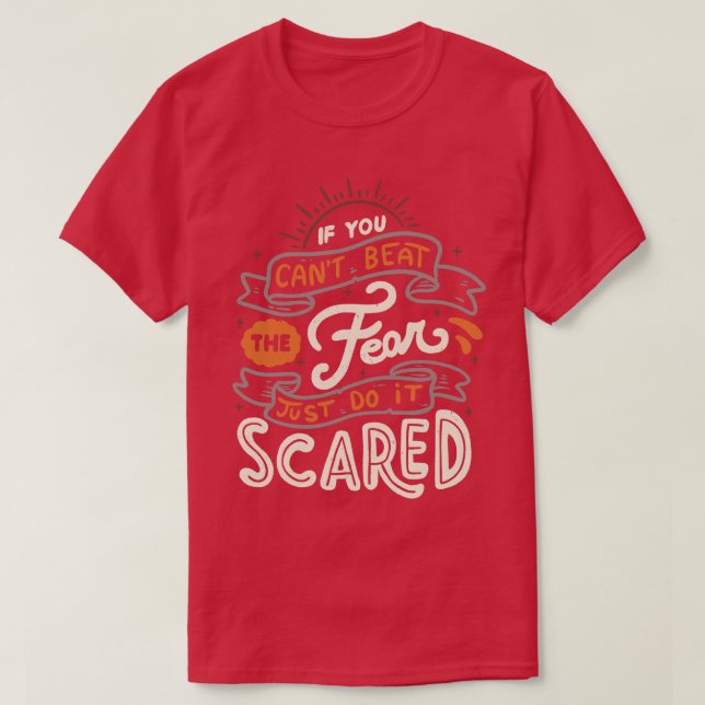 Camiseta Se Você Não Consegue Suavizar O Medo Apenas Faça C (Frente do Design)