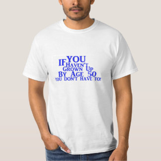Camiseta Se você não cresceu acima pela idade 50 você não