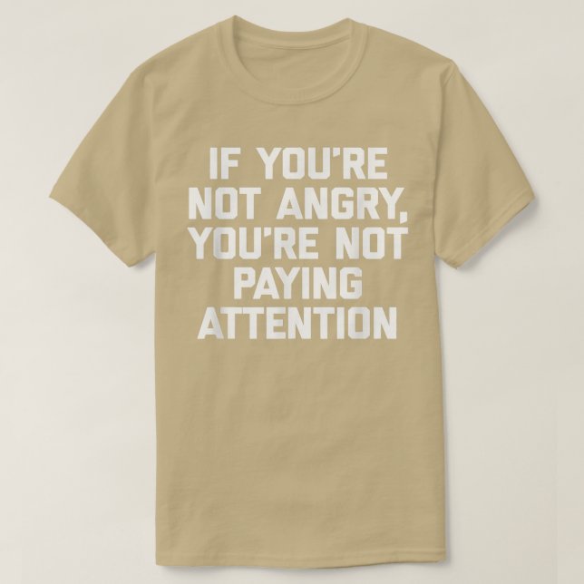 Camiseta Se Você Não Está Com Raiva, Não Está Prestando Ate (Frente do Design)